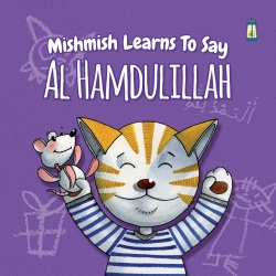 Mishmish Learns to Say... Alhamdulillah